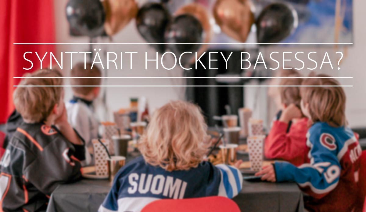 Hockey Basessa onnistuu syntymäpäivät niin isomman kuin pienemmänkin pelimiehen iloksi.